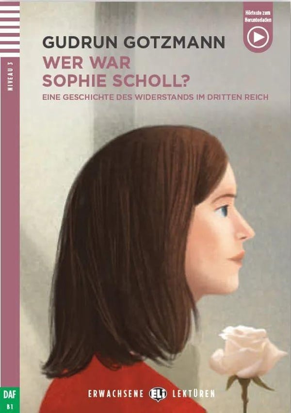 ERWACHSENE ELI LEKTUREN : WER WAR SOPHIE SCHOLL? (NIVEAU 3)+DOWNLOADABLE AUDIO