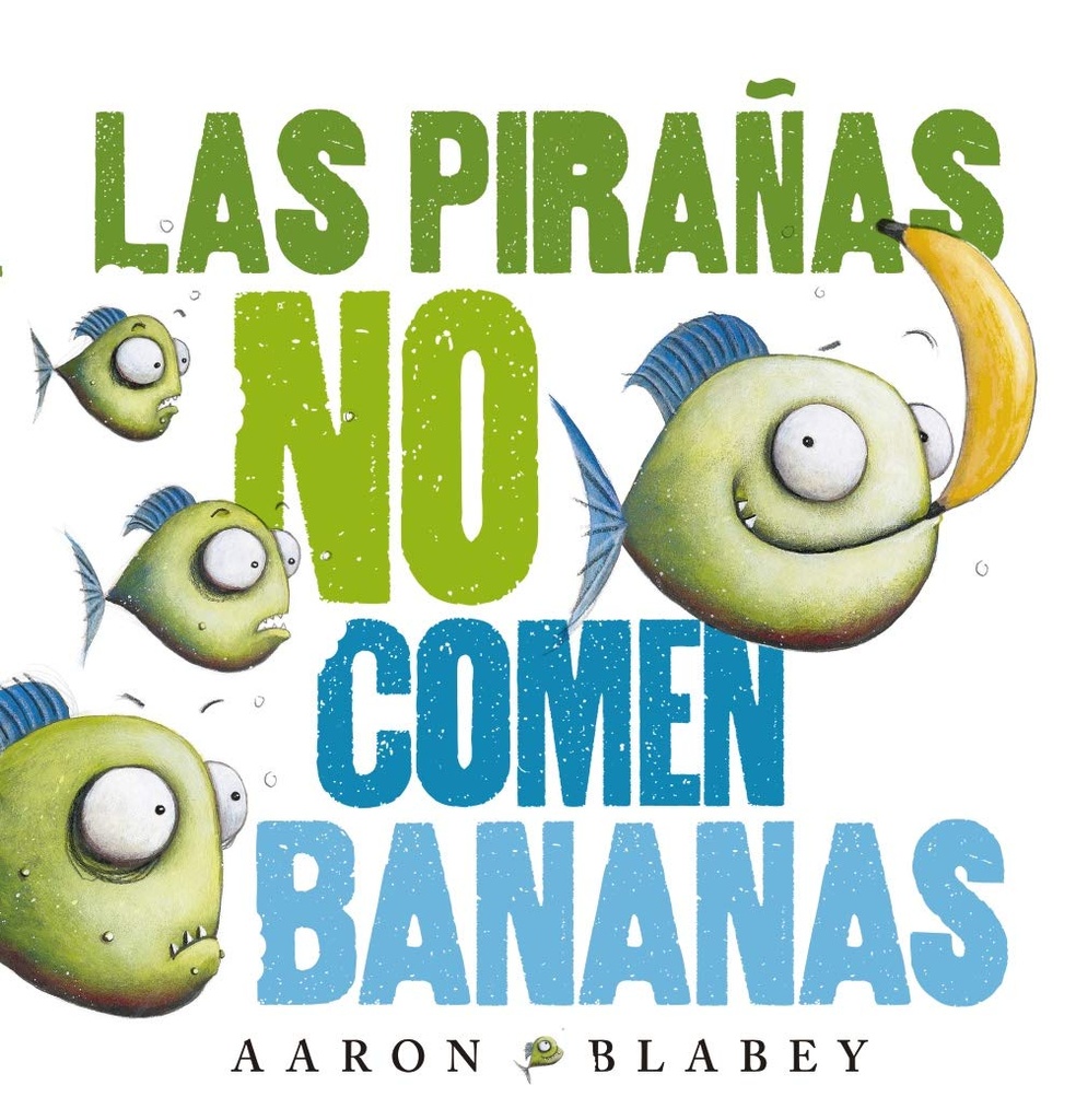 Las Piranas no Comen Bananas