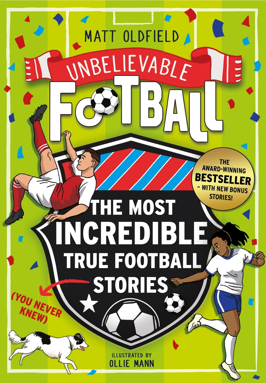Unbelievable Football: The Most Incredible True Football Stories (You Never Knew)