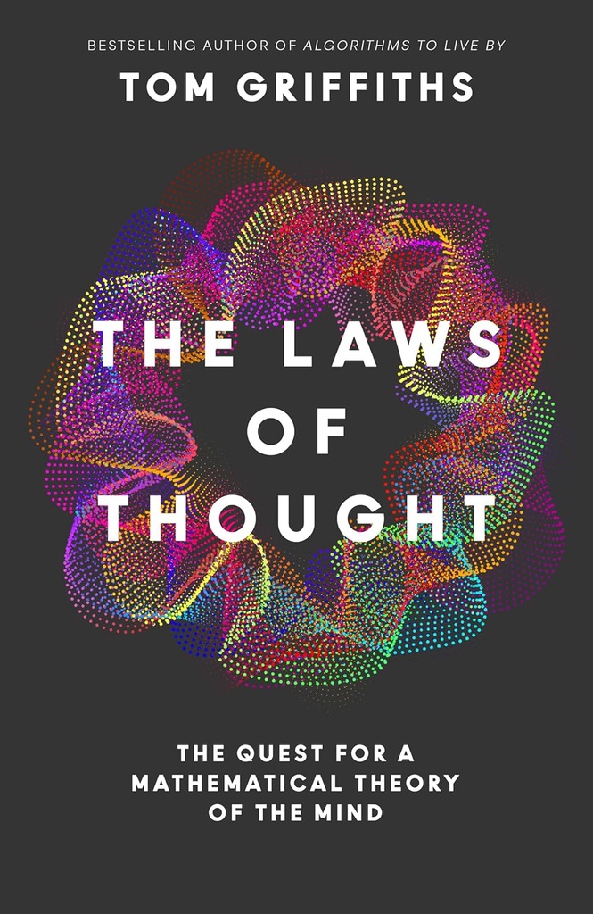 The Laws of Thought :The Quest for a Mathematical Theory of the Mind