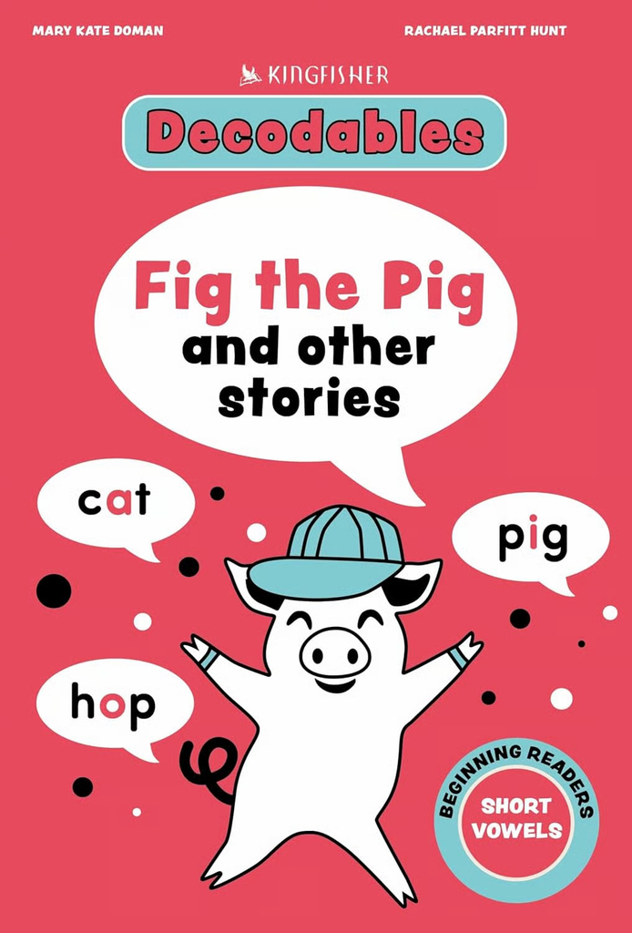 Kingfisher Decodables: Fig the Pig and Other Stories