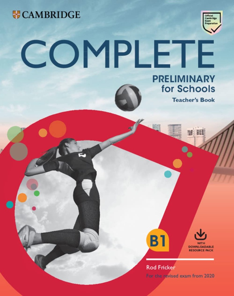 COMPLETE PRELIMINARY FOR SCHOOLS B1 TBK+DOWNLOADABLE RES PACK : CLASS AUDIO & PHOTOCOPIABLE WORKSHEETS (FOR THE REVISED EXAM FROM 2020) 2ND ED
